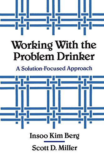 Working ith the Problem Drinker A Solution-Focused Approach [Paperback]