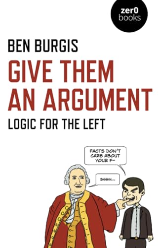 Give Them an Argument: Logic for the Left [Paperback]