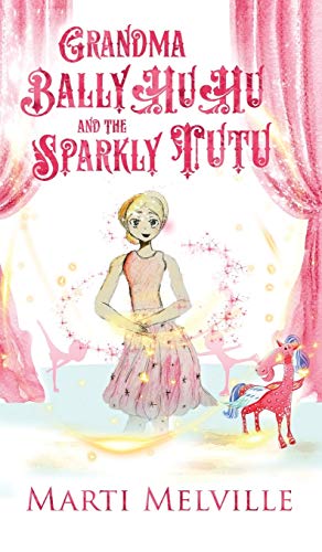 Grandma Ballyhuhu And The Sparkly Tutu [Hardcover]