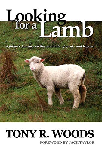 Looking For A Lamb A Father's Journey Up The Mountain Of Grief- And Beyond [Hardcover]