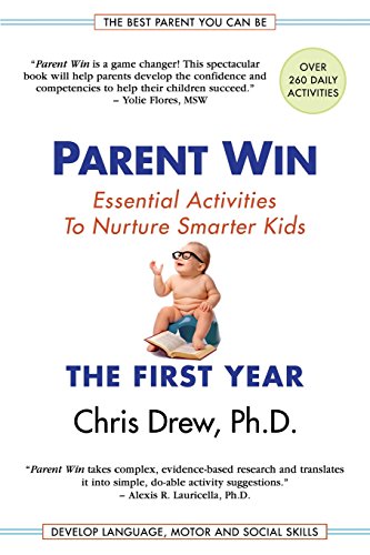 Parent Win  The First Year Essential Activities to Nurture Smarter Kids [Paperback]