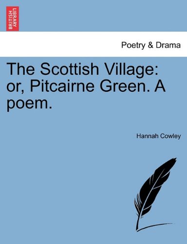 Scottish Village  Or, Pitcairne Green. A Poem [Paperback]