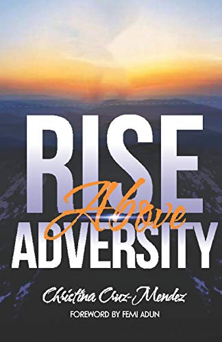 Rise above Adversity  Where Declaration Becomes Destiny [Paperback]