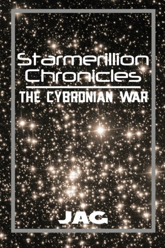 Starmerillion Chronicles The Cybronian War [Paperback]