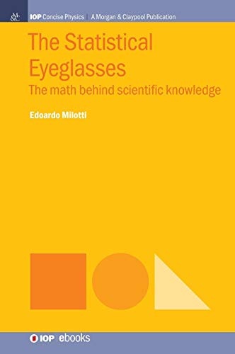 Statistical Eyeglasses  The Math Behind Scientific Knoledge [Hardcover]