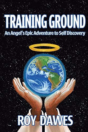 Training Ground-An Angel's Epic Adventure to Self Discovery [Paperback]