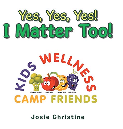 Yes, Yes, Yes I Matter Too  Kids Wellness Camp [Hardcover]