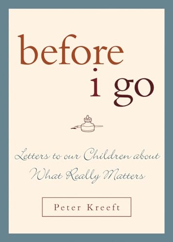 Before I Go: Letters to Our Children about What Really Matters [Hardcover]