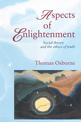 Aspects Of Enlightenment Social Theory And The Ethics Of Truth [Paperback]