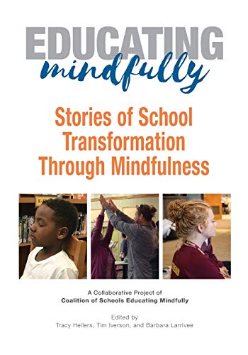 Educating Mindfully  Stories of School Transformation Through Mindfulness [Paperback]