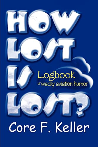 Ho Lost Is Lost Logbook Of Wacky Aviation Humor [Paperback]