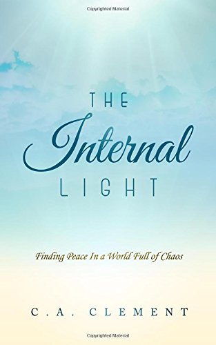 Internal Light  Finding Peace in a World Full of Chaos [Unknon]