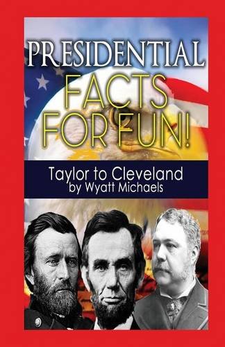 Presidential Facts For Fun Taylor To Cleveland [Paperback]