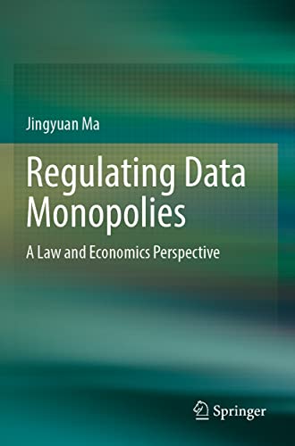 Regulating Data Monopolies A La and Economics Perspective [Paperback]