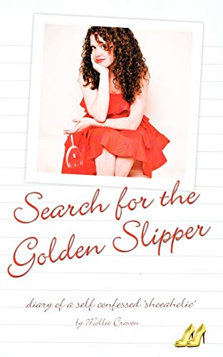 The Search For The Golden Slipper Diary Of A Self Confessed 'shoeaholic' [Paperback]