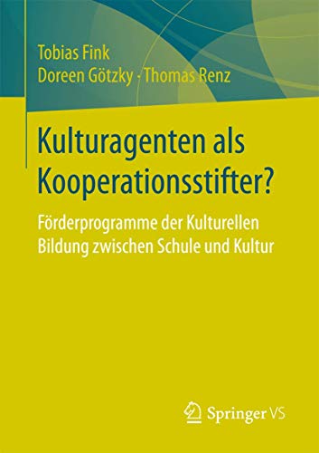 Kulturagenten als Kooperationsstifter Frderprogramme der Kulturellen Bildung  [Paperback]