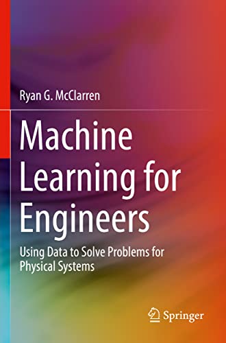 Machine Learning for Engineers: Using data to solve problems for physical system [Paperback]