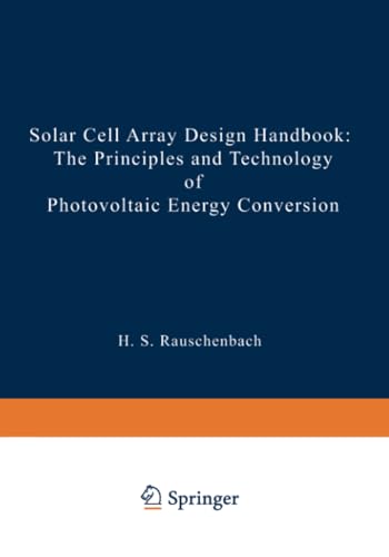 Solar Cell Array Design Handbook: The Principles and Technology of Photovoltaic  [Paperback]