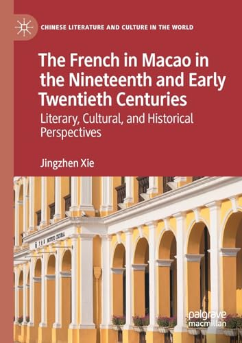 The French in Macao in the Nineteenth and Early Tentieth Centuries Literary, C [Paperback]