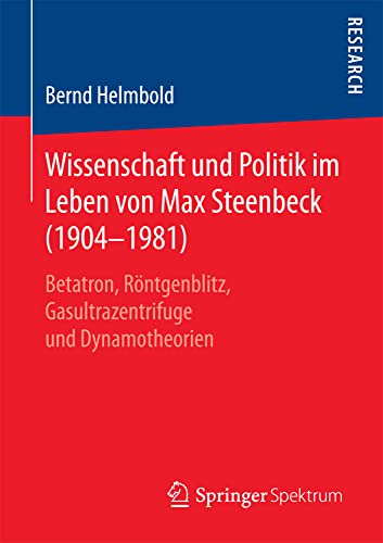 Wissenschaft und Politik im Leben von Max Steenbeck (19041981): Betatron, Rntg [Paperback]