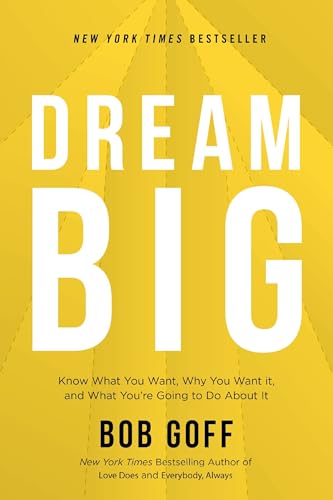 Dream Big: Know What You Want, Why You Want It, and What Youre Going to Do Abou [Hardcover]