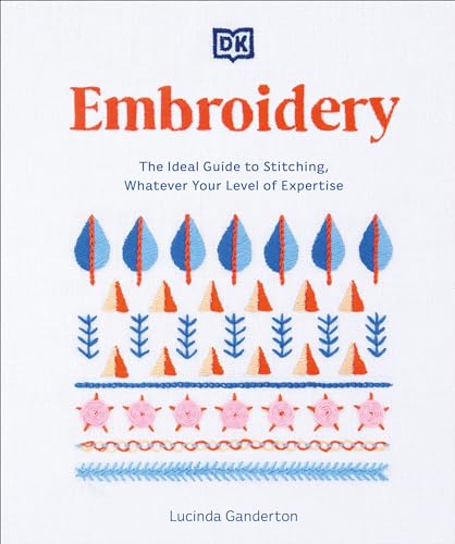 Embroidery: The Ideal Guide to Stitching, Whatever Your Level of Expertise [Paperback]