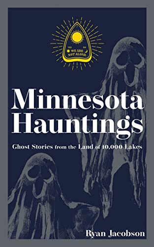 Minnesota Hauntings: Ghost Stories from the L