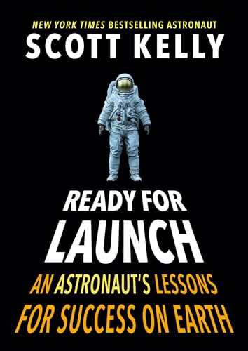 Ready for Launch: An Astronaut's Lessons for Success on Earth [Hardcover]