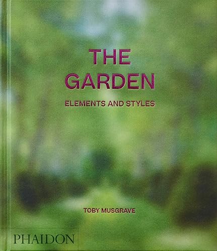 The Garden: Elements and Styles [Hardcover]