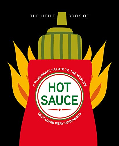 The Little Book of Hot Sauce: A passionate salute to the worlds fiery condiment [Hardcover]