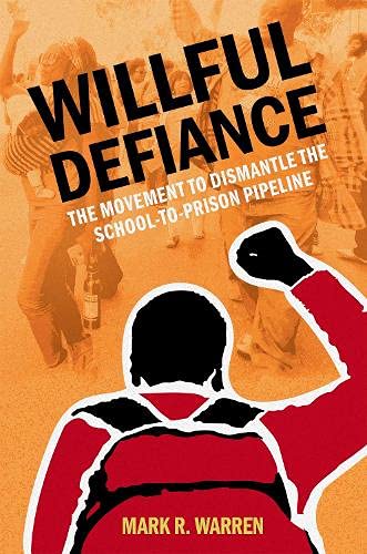 Willful Defiance The Movement to Dismantle the School-to-Prison Pipeline [Paperback]