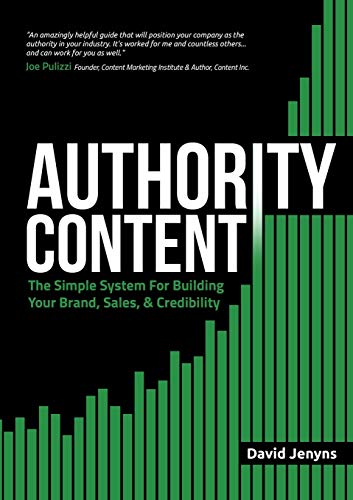 Authority Content The Simple System For Building Your Brand, Sales, And Credibi [Paperback]