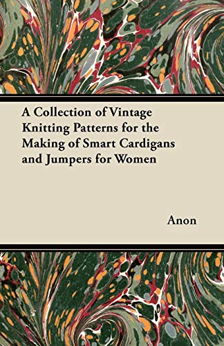 Collection of Vintage Knitting Patterns for the Making of Smart Cardigans and Ju [Paperback]