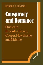 Conspiracy and Romance Studies in Brockden Bron, Cooper, Hathorne, and Melvil [Hardcover]