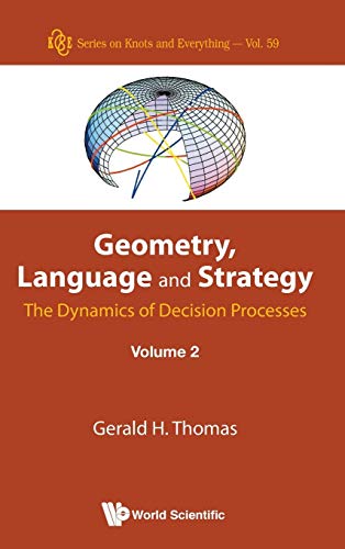 Geometry, Language And Strategy The Dynamics Of Decision Processes (series On K [Hardcover]