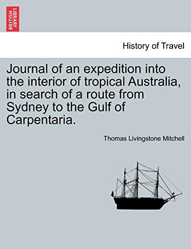 Journal of an Expedition into the Interior of Tropical Australia, in Search of a [Paperback]