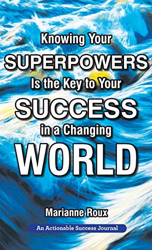 Knoing Your Superpoers Is the Key to Your Success in a Changing World  Buildi [Hardcover]