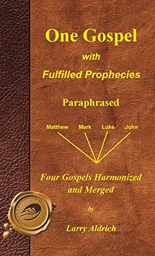 One Gospel With Fulfilled Prophecies The Life Of Jesus Christ Merged And Paraph [Hardcover]