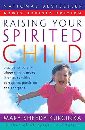 Raising Your Spirited Child A Guide for Parents Whose Child is More Intense, Se [Paperback]