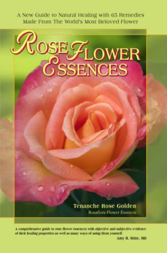 Rose Floer Essences A Ne Guide To Natural Healing With 65 Remedies Made From  [Paperback]