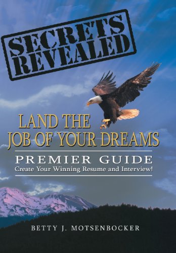 Secrets Revealed Land the Job of Your Dreams  Premier Guide ~ Create Your Winn [Hardcover]