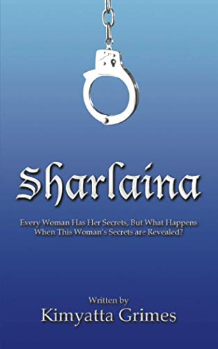 Sharlaina : Every Woman Has Her Secrets, but What Happens When This Woman's Secr [Paperback]