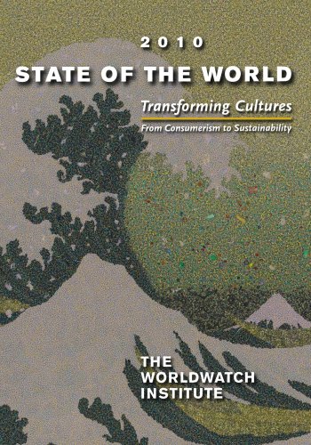 State of the World 2010 Transforming Cultures From Consumerism to Sustainabili [Paperback]