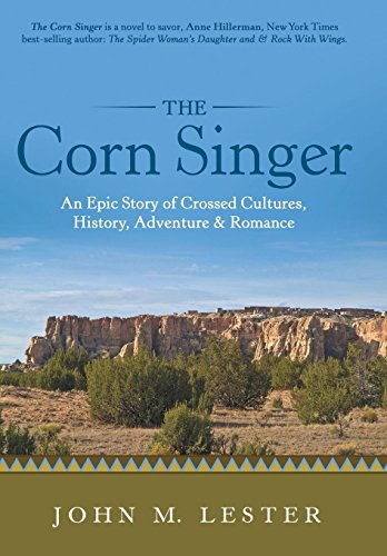 The Corn Singer An Epic Story Of Crossed Cultures, History, Adventure & Romance [Hardcover]