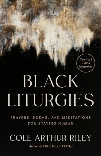 Black Liturgies: Prayers, Poems, and Meditations for Staying Human [Hardcover]