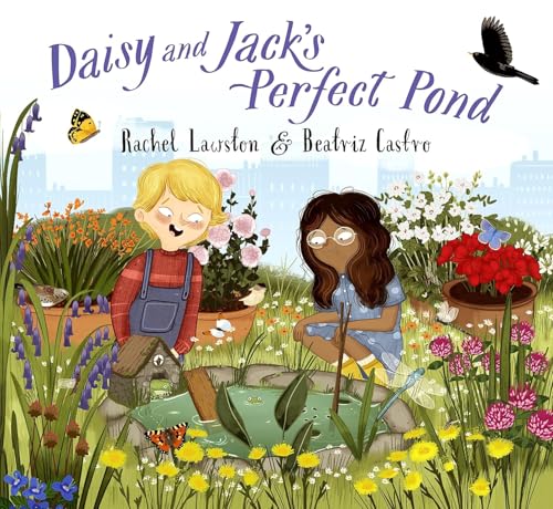 Daisy and Jack's Perfect Pond [Paperback]