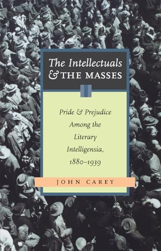 The Intellectuals and the Masses: Pride and Prejudice Among the Literary Intelli [Paperback]