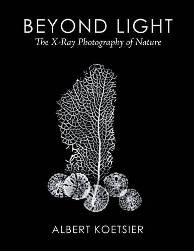 Beyond Light The X-Ray Photography Of Nature [Paperback]