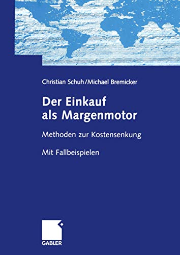 Der Einkauf als Margenmotor: Methoden zur Kostensenkung Mit Fallbeispielen [Paperback]