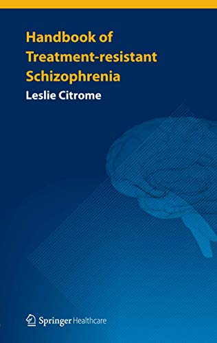 Handbook of Treatment-resistant Schizophrenia [Paperback]